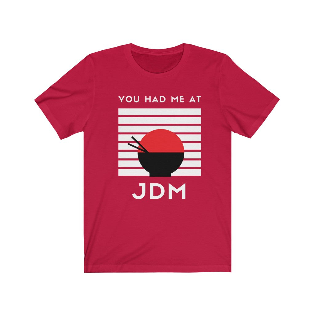 YOU HAD ME AT JDM Unisex Jersey Short Sleeve Tee