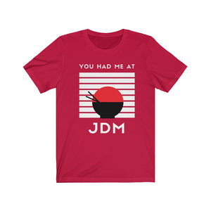 YOU HAD ME AT JDM Unisex Jersey Short Sleeve Tee