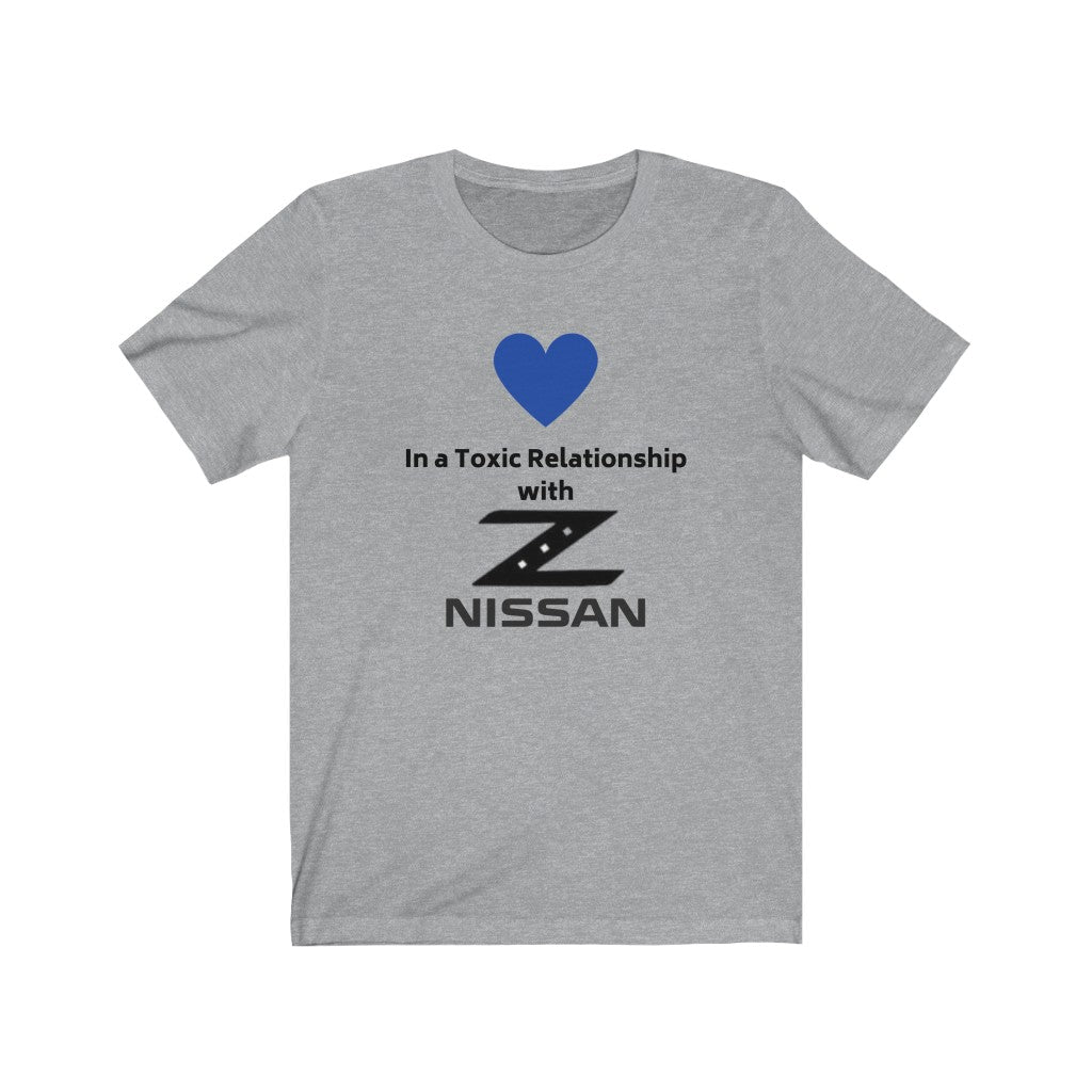 IN A TOXIC RELATIONSHIP WITH NISSAN Z Tee