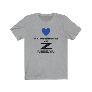 IN A TOXIC RELATIONSHIP WITH NISSAN Z Tee