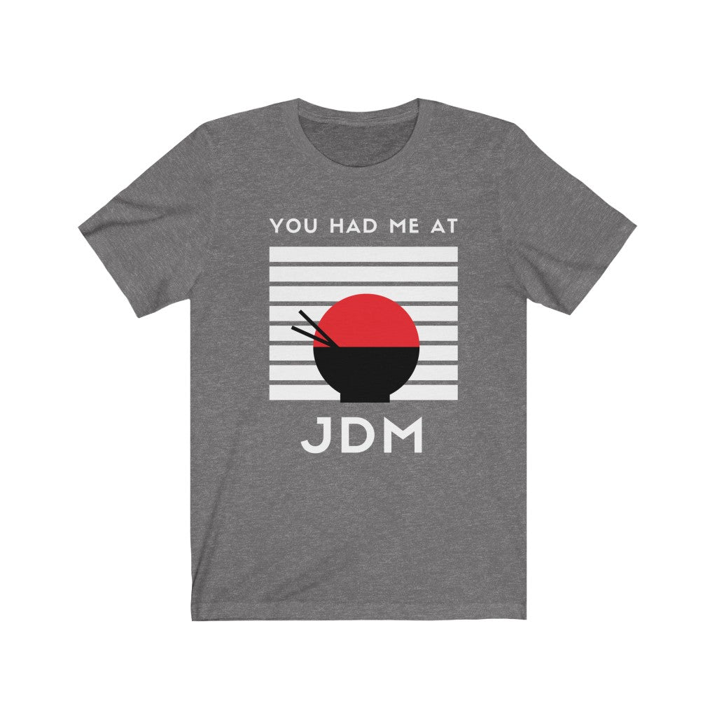 YOU HAD ME AT JDM Unisex Jersey Short Sleeve Tee