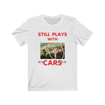 Load image into Gallery viewer, STILL PLAYS WITH CARS Premium Unisex Jersey Short Sleeve Tee
