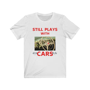 STILL PLAYS WITH CARS Premium Unisex Jersey Short Sleeve Tee