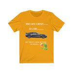 Load image into Gallery viewer, MID LIFE CRISIS... MAYBE... BUT THAT&#39;S NONE OF YOUR BUSINESS CORVETTE Unisex Short Sleeve Tee
