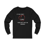 Load image into Gallery viewer, IF YOU DON&#39;T LOVE CARS THEN WE CAN&#39;T BE FRIENDS with zip tie heart Unisex Long Sleeve Tee
