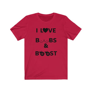 I LOVE BOOBS & BOOST Unisex Tee