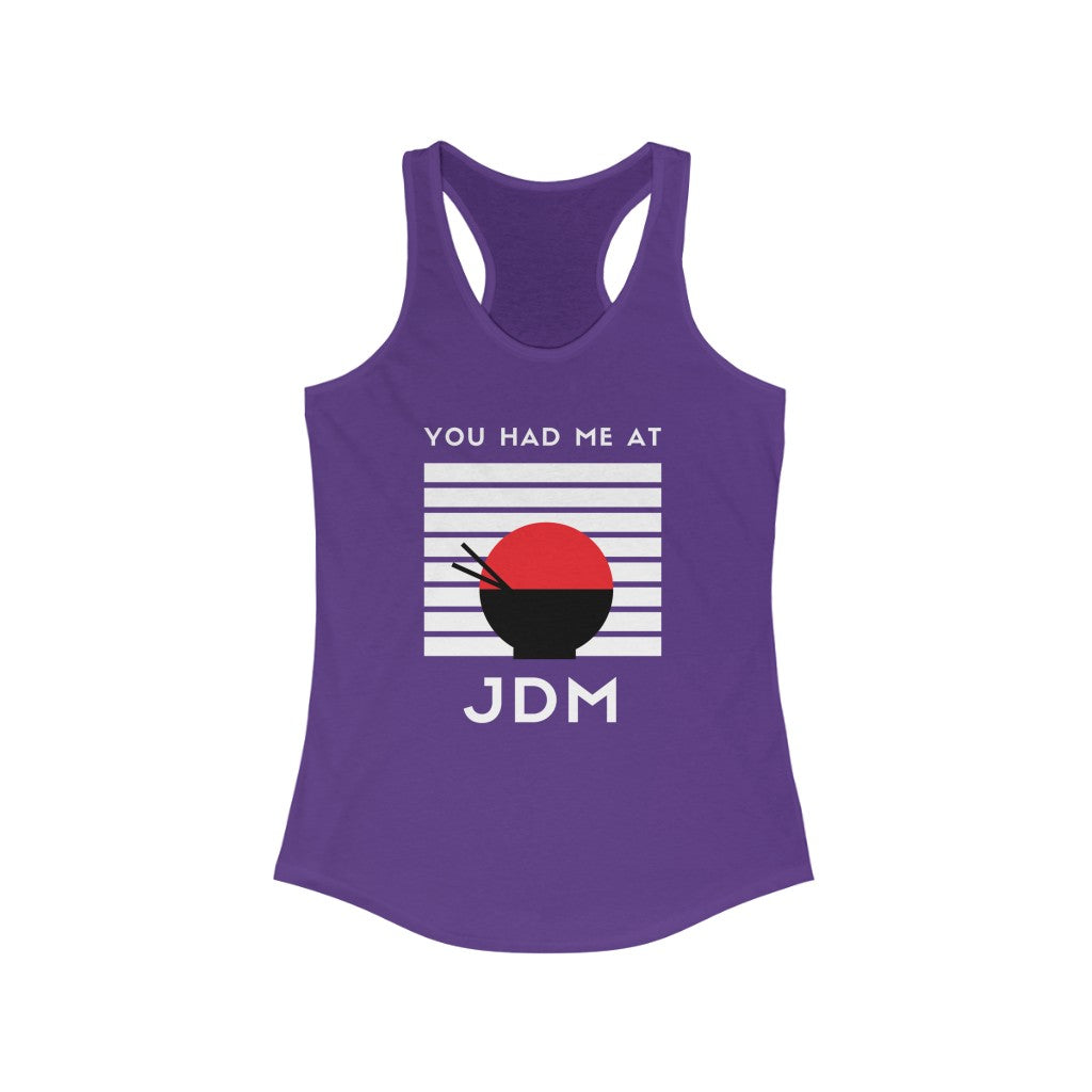 You Had Me At JDM Women's Ideal Racerback Tank