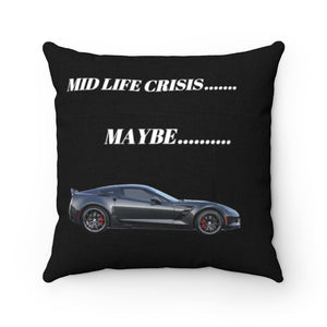 Mid Life Crisis..... Maybe....Spun Polyester Square Pillow