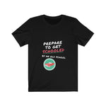 Load image into Gallery viewer, PREPARE TO GET SCHOOLED BY AN OLD SCHOOL Unisex Jersey Short Sleeve Tee
