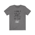 Load image into Gallery viewer, I only wore this T shirt to match my car Premium Unisex Jersey Short Sleeve Tee
