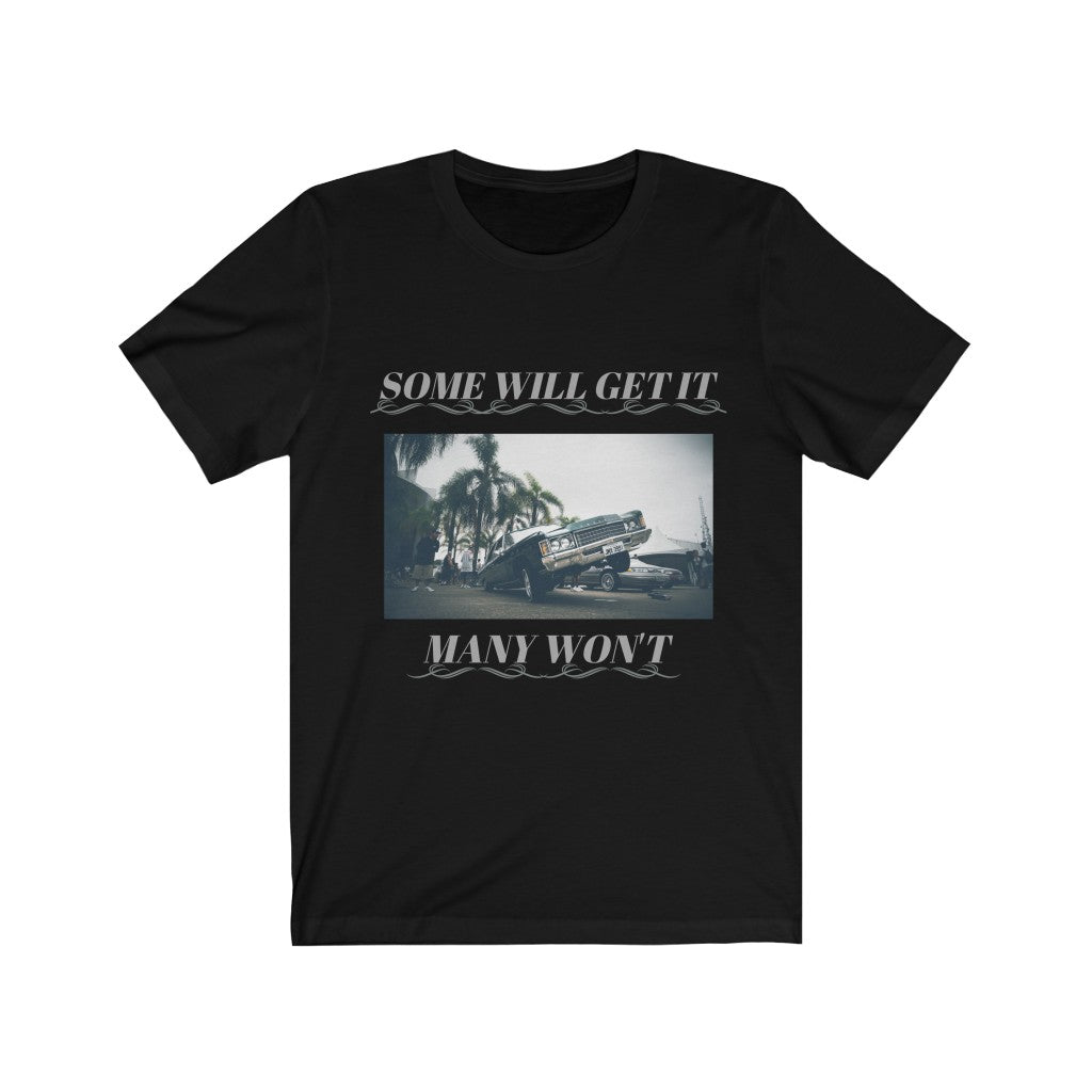SOME WILL GET IT MANY WONT: LOWRIDER Unisex Tee