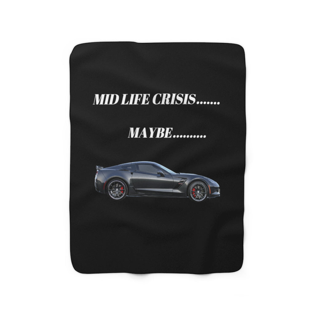 MID LIFE CRISIS...... MAYBE....Corvette Sherpa Fleece Blanket