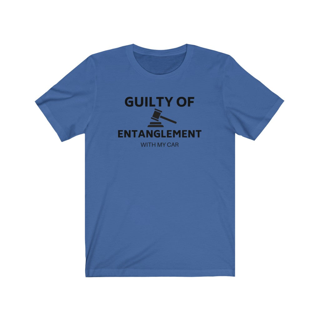 GUILTY OF ENTANGLEMENT WITH MY CAR Unisex Short Sleeve Tee