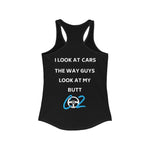 Load image into Gallery viewer, I look at cars the way guys look at my butt Women&#39;s Ideal Racerback Tank
