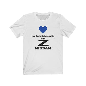 IN A TOXIC RELATIONSHIP WITH NISSAN Z Tee