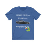 Load image into Gallery viewer, MID LIFE CRISIS... MAYBE... BUT THAT&#39;S NONE OF YOUR BUSINESS CORVETTE Unisex Short Sleeve Tee
