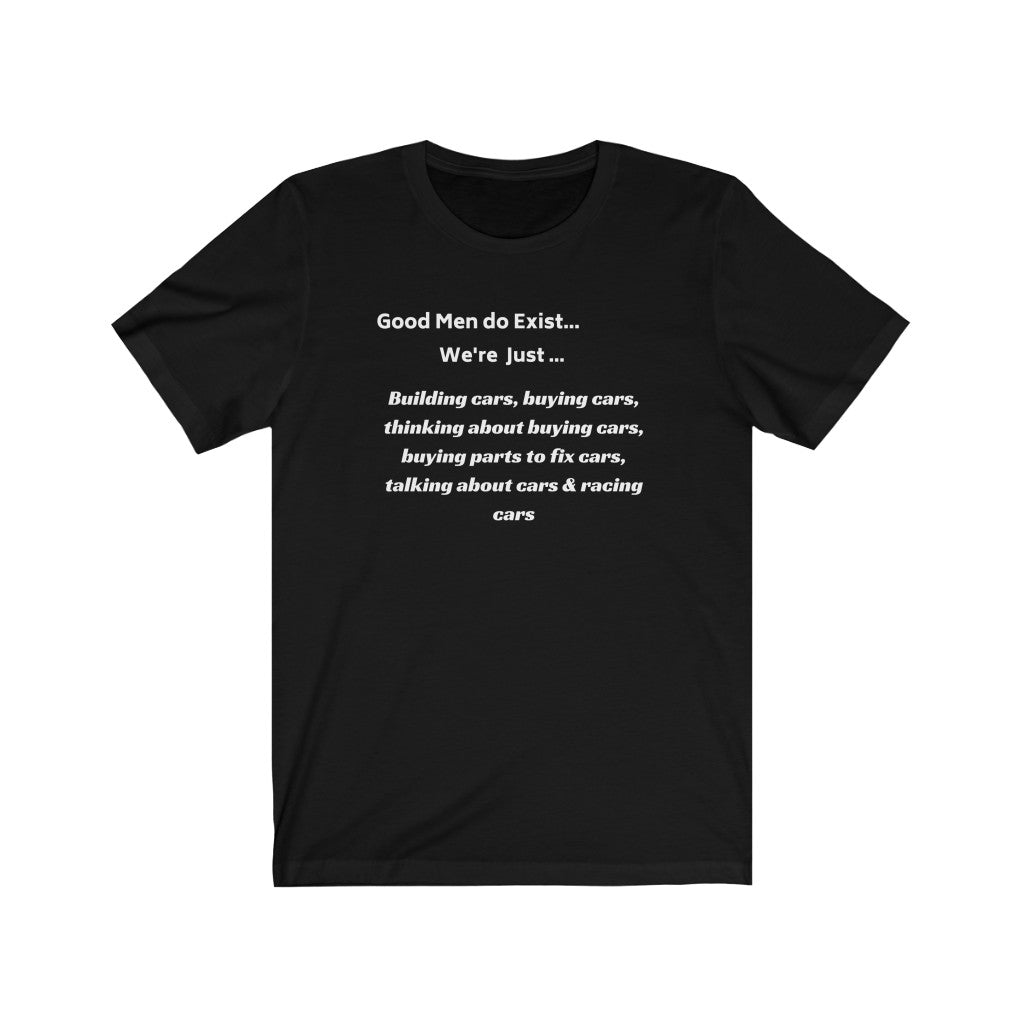 Good Men DO Exist Auto Enthusiasts Tee by Co2