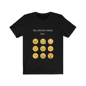 MY VEHICLE MAKES ME ...EMOJI Unisex Jersey Short Sleeve Tee