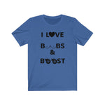 Load image into Gallery viewer, I LOVE BOOBS &amp; BOOST Unisex Tee

