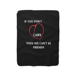 Load image into Gallery viewer, IF YOU DON&#39;T LOVE CARS THEN WE CAN&#39;T BE FRIENDS ZIP TIE Sherpa Fleece Blanket
